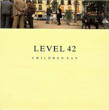 Level 42 : Children Say (Remix)